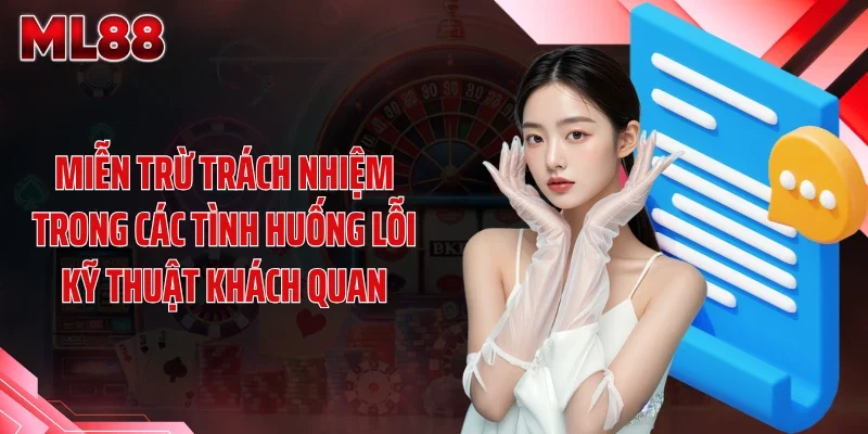 mien tru trach nhiem trong cac tinh huong loi ky thuat khach quan Miễn trừ trách nhiệm trong các tình huống lỗi kỹ thuật khách quan