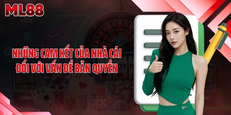 nhung cam ket cua nha cai doi voi van de ban quyen Những cam kết của nhà cái đối với vấn đề bản quyền